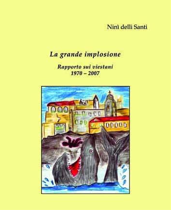 Copertina del testo "La grande implosione. Rapporto sui viestani 1970-2007" di ninì delli Santi